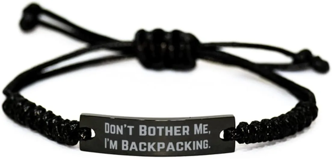 Don't Bother Me, I'm Backpacking. Black Rope Bracelet, Backpacking Engraved Bracelet, New Gifts for Backpacking, Hiking, Camping, Outdoor Gear, Sleeping Bag, Tent